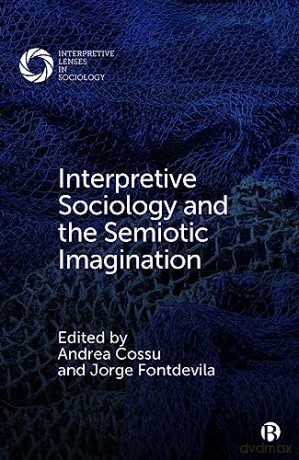 Interpretive Sociology and the Semiotic Imagination: Temporality and the Making of Global Urban Worlds (Interpretive Lenses in Sociology) - Andrea Cossu [KSIĄŻKA]
