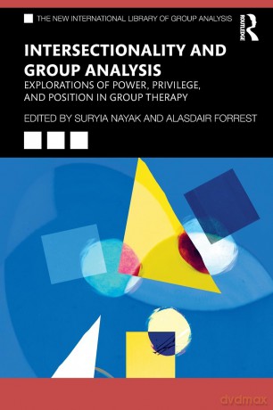 Intersectionality and Group Analysis: Explorations of Power, Privilege, and Position in Group Therapy (The New International Library of Group Analysis) - Suryia Nayak [KSIĄŻKA]