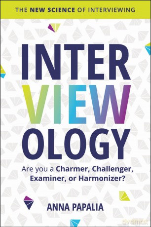 Interviewology: The New Science of Interviewing - Papalia Anna [KSIĄŻKA]