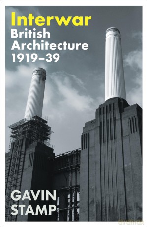 Interwar: British Architecture 1919-39 - Gavin Stamp [KSIĄŻKA]