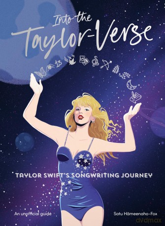 Into the Taylor-Verse: A tour of Taylor Swift's songwriting journey through the eras - Satu Hämeenaho-Fox [KSIĄŻKA]