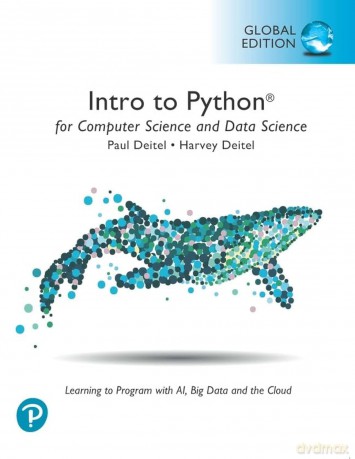 Intro to Python for Computer Science and Data Science: Learning to Program with AI, Big Data and The Cloud, Global Edition - Paul Deitel [KSIĄŻKA]