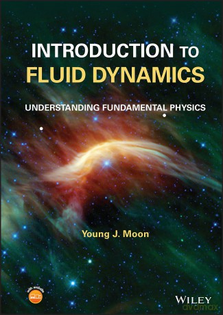 Introduction to Fluid Dynamics: Understanding Fundamental Physics - Young J. Moon [KSIĄŻKA]
