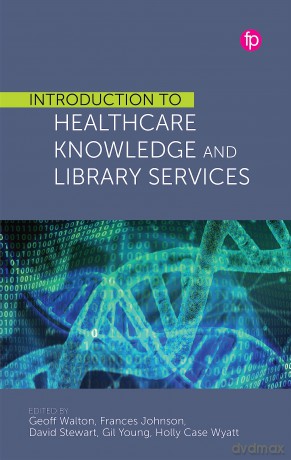 Introduction to Healthcare Knowledge and Library Services - Geoff Walton [KSIĄŻKA]