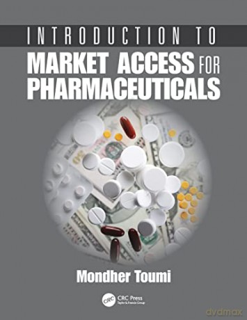 Introduction to Market Access for Pharmaceuticals - Mondher Toumi [KSIĄŻKA]