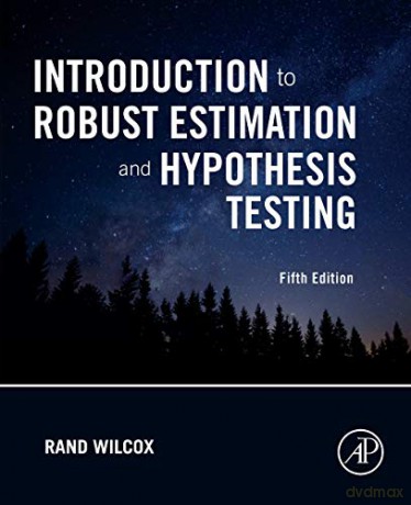 Introduction to Robust Estimation and Hypothesis Testing (Statistical Modeling and Decision Science) - Rand R. Wilcox [KSIĄŻKA]