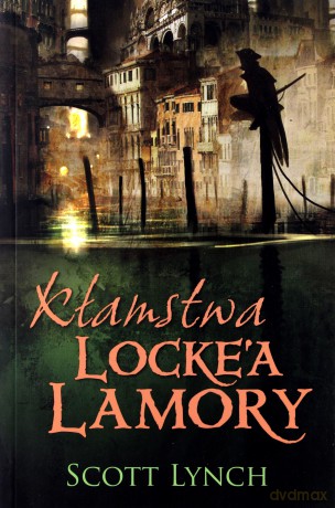 Niecni Dżentelmeni Kłamstwa Locke'a Lamory - Scott Lynch [KSIĄŻKA]