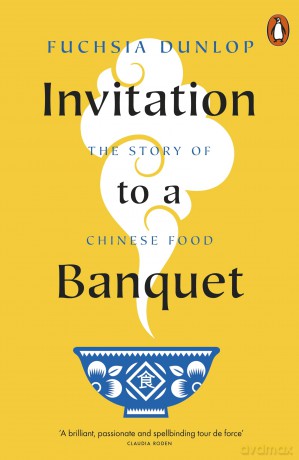Invitation to a Banquet: The Story of Chinese Food - Dunlop Fuchsia [KSIĄŻKA]