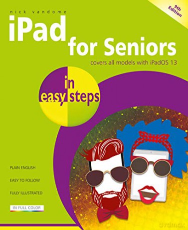 iPad for Seniors in easy steps, 9th edition - Covers all iPads with iPadOS 13, including iPad mini and iPad Pro - Nick Vandome [KSIĄŻKA]