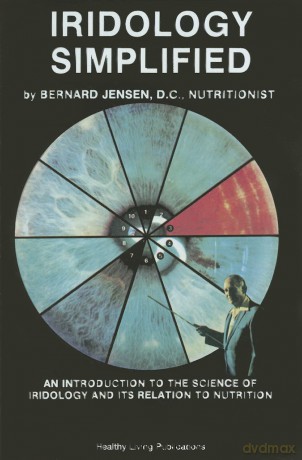 Iridology Simplified: An Introduction to the Science of Iridology and Its Relation to Nutrition - Bernard Jensen [KSIĄŻKA]