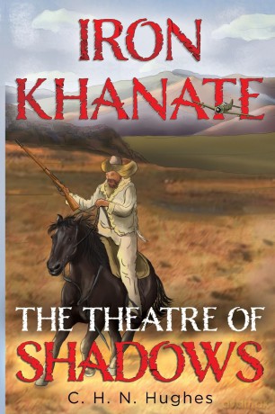 Iron Khanate The Theatre of Shadows - C. H. N. Hughes [KSIĄŻKA]