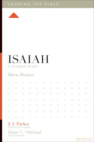 Isaiah: A 12-Week Study (Knowing the Bible) - Drew Hunter [KSIĄŻKA]