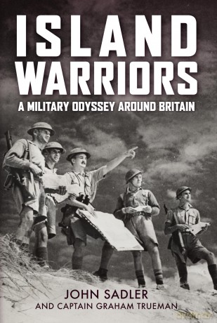 Island Warriors: A Military Odyssey around Britain - John Sadler [KSIĄŻKA]