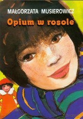 Opium W Rosole - Małgorzata Musierowicz [KSIĄŻKA]