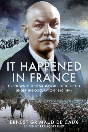 It Happened in France: A Renowned Journalist's Account of Life Under the Occupation 1940-1944 - Francois Eliet [KSIĄŻKA]