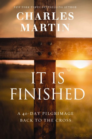 It Is Finished: A 40-Day Pilgrimage Back to the Cross - Martin [KSIĄŻKA]