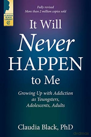 It Will Never Happen to Me: Growing Up with Addiction as Youngsters, Adolescents, Adults [KSIĄŻKA]