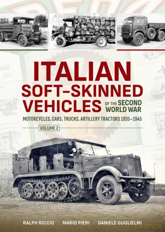 Italian Soft-Skinned Vehicles of the Second World War Volume 2: Motorcycles, Cars, Trucks, Artillery Tractors 1935-1945 - Ralph Riccio [KSIĄŻKA]