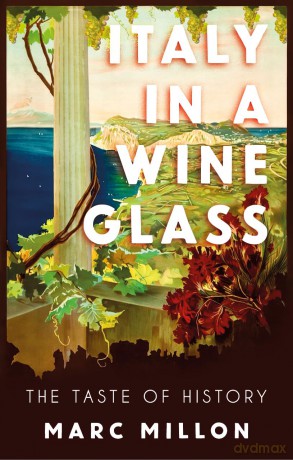 Italy in a Wineglass: The Taste of History - Marc Millon [KSIĄŻKA]