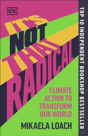 It's Not That Radical: Climate Action to Transform Our World - Mikaela Loach [KSIĄŻKA]