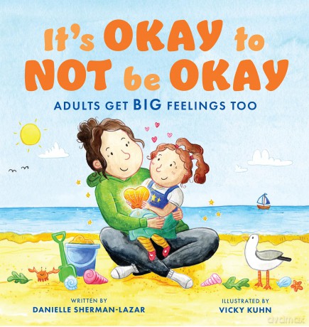 It's Okay to Not Be Okay: Adults Get Big Feelings Too - Danielle Sherman-Lazar [KSIĄŻKA]