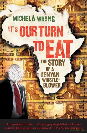 It's Our Turn to Eat: The Story of a Kenyan Whistle-Blower - Michela Wrong [KSIĄŻKA]