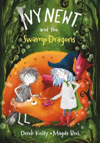 Ivy Newt and the Swamp Dragons (Ivy Newt in Miracula 3): third in illustrated children's chapter book series for fans of Diary of an Accidental Witch and The Worst Witch - Derek Keilty [KSIĄŻKA]