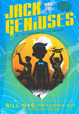 Jack and the Geniuses: At the Bottom of the World: 1 - Bill Nye [KSIĄŻKA]