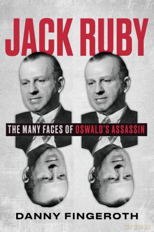 Jack Ruby: The Many Faces of Oswald's Assassin [KSIĄŻKA]