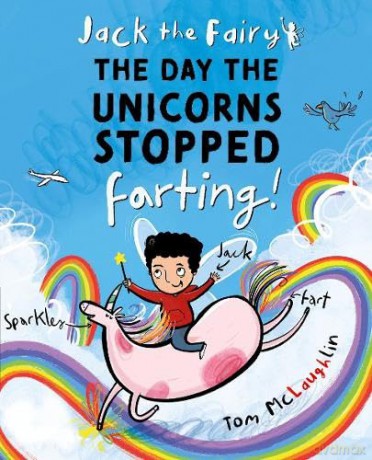Jack the Fairy: The Day the Unicorns Stopped Farting - Tom Mclaughlin [KSIĄŻKA]