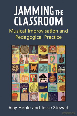Jamming the Classroom: Musical Improvisation and Pedagogical Practice (Music and Social Justice) - Vivek Mashrani [KSIĄŻKA]