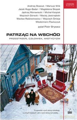 Patrząc Na Wschód Przestrzeń Człowiek Mistycyzm [KSIĄŻKA]