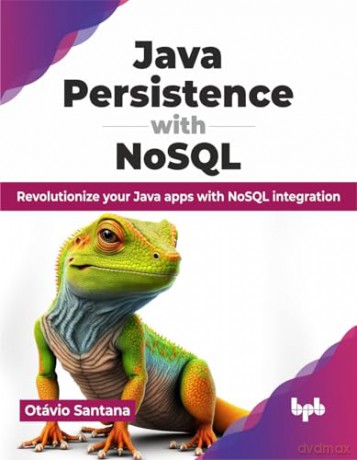 Java Persistence with NoSQL: Revolutionize your Java apps with NoSQL integration (English Edition) - Otávio Santana [KSIĄŻKA]