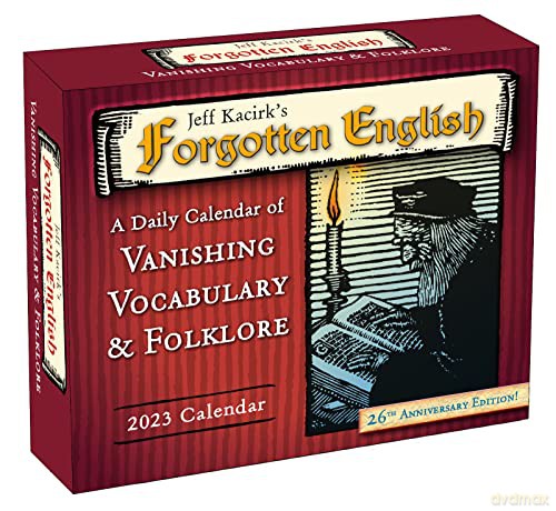 Jeff Kacirk's Forgotten English 2023 Calendar: A Daily Calendar of Vanishing Vocabulary & Folklore (BOXEDDAILY 365 DAY COMBINED) - Jeffrey Kacirk [KALENDARZ]