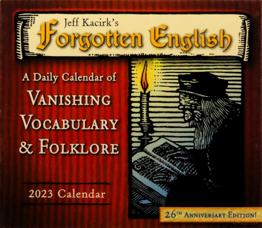 Jeff Kacirk's Forgotten English 2023 Calendar: A Daily Calendar of Vanishing Vocabulary & Folklore (BOXEDDAILY 365 DAY COMBINED) - Jeffrey Kacirk [KALENDARZ]