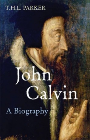 John Calvin: A Biography - Dr T H Parker [KSIĄŻKA]