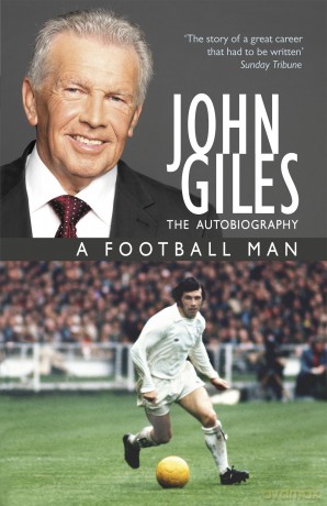 John Giles: A Football Man - My Autobiography: The heart of the game - John Giles [KSIĄŻKA]