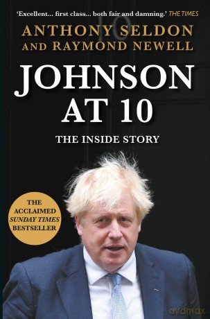 Johnson at 10: The Inside Story: The Bestselling Political Biography of 2023 - Anthony Seldon [KSIĄŻKA]