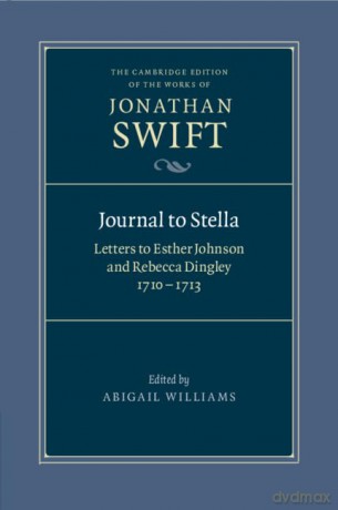 Journal to Stella: Letters to Esther Johnson and Rebecca Dingley, 1710-1713 (The Cambridge Edition of the Works of Jonathan Swift) - Jonathan Swift [KSIĄŻKA]