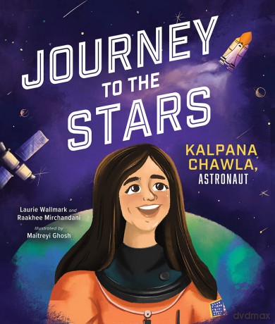 Journey to the Stars: Kalpana Chawla, Astronaut - Laura Wallmark [KSIĄŻKA]