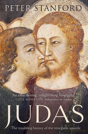 Judas: The troubling history of the renegade apostle - Peter Stanford [KSIĄŻKA]