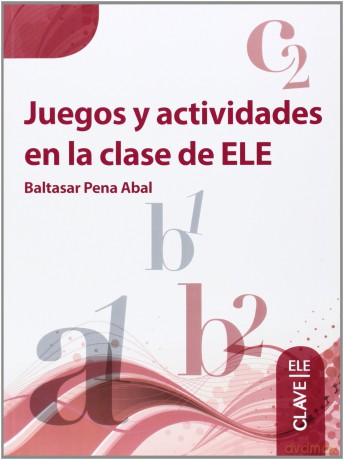 Juegos y actividades en la clase de ELE: Libro (A1-C2) - Baltasar Pena Abal [KSIĄŻKA]