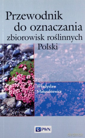 Przewodnik Do Oznaczania Zbiorowisk Roślinnych Polski - Władysław Matuszkiewicz [KSIĄŻKA]