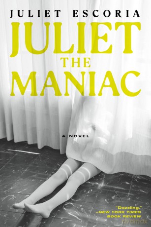 Juliet the Maniac: A Novel - Juliet Escoria [KSIĄŻKA]
