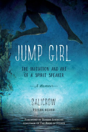 Jump Girl: The Initiation and Art of a Spirit Speaker. A Memoir - Salicrow [KSIĄŻKA]