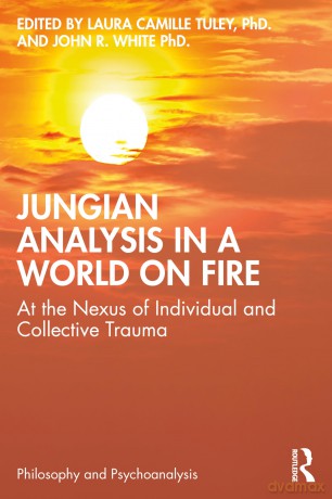 Jungian Analysis in a World on Fire: At the Nexus of Individual and Collective Trauma (Philosophy and Psychoanalysis) - Laura Tuley PhD. [KSIĄŻKA]