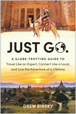 Just Go: A Globe-Trotting Guide to Travel Like an Expert, Connect Like a Local, and Live the Adventure of a Lifetime - Drew Binsky [KSIĄŻKA]