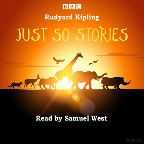 Just So Stories: Samuel West reads a selection of Just So Stories - Rudyard Kipling [KSIĄŻKA]