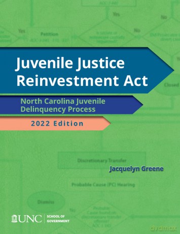 Juvenile Justice Reinvestment Act: N.C. Juvenile Delinquency Process, 2022 Edition [KSIĄŻKA]