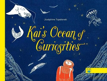 Kai's Ocean Of Curiosities - Josephine Topolanski [KSIĄŻKA]